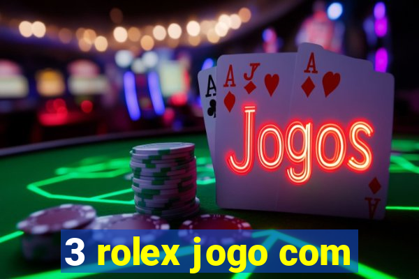 3 rolex jogo com